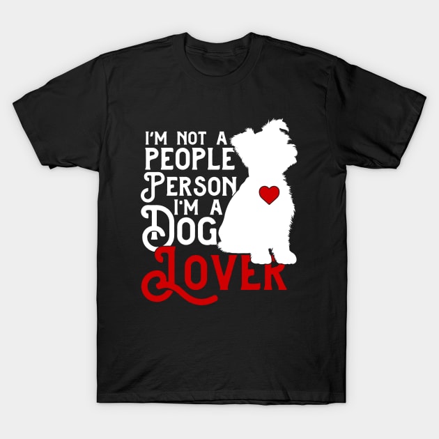 I'm Not a People Person, I'm a Dog Lover T-Shirt by DjekaAtelier